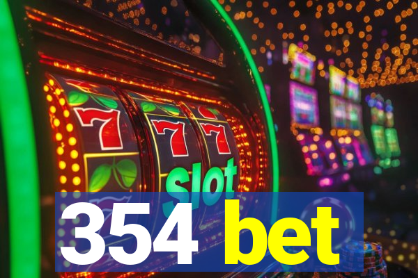 354 bet